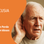 PRESBIACUSIA – PERDA AUDITIVA EM IDOSOS